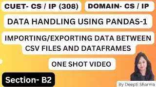 Importing/Exporting Data between CSV files and DataFrames | Data Handling using Pandas-1 | CUET 2024