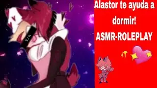 Alastor te ayuda a dormir! ASMR-ROLEPLAY ✨😻