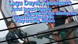 lagu dayak kebahan hulu//NUGAU//vocal simon,NB"