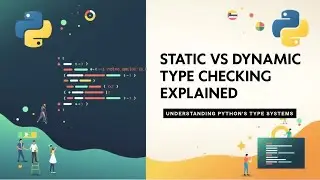 Static vs Dynamic Type Checking in Python