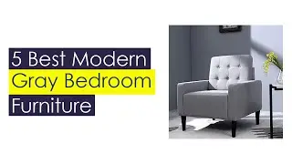 5 Best Modern Gray Bedroom Furniture  2021