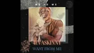 4Evaskinny - Want From Me