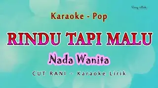 RINDU TAPI MALU - Karaoke NADA WANITA ( Aku Rindu Serindu - Rindunya) CUT RANI AULIZA - POP MELAYU
