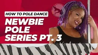 Pole Dance Lessons for Beginners Pt 3: 3 Part Series Learn To Pole Dance