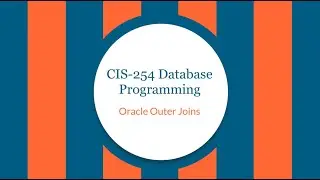 CIS-254 Oracle Multiple Table Queries with Outer & Cross Joins