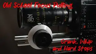 Old School Focus Pulling: Using the Crank, Whip, and Hard Stops