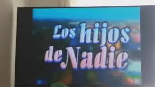 TELENOVELA LOS HIJOS DE NADIE