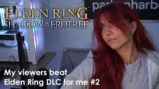 MY VIEWERS BEAT ELDEN RING DLC FOR ME #2