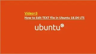 How to Edit TEXT file in Ubuntu 18.04 LTS | Working TEXT File In UBUNTU 18.04 LTS
