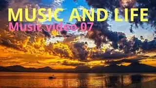 MUSIC AND LIFE Music video 07