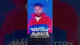Muni Long - Made For Me Mash Up w/ Always by Jovonta Patton by @JAYBeatzHVLM