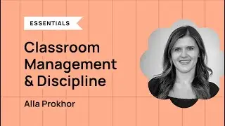 Classroom Management & Discipline - Alla Prokhor