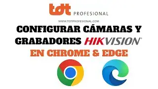 Configurar Cámaras y Grabadores Hikvision en Google Chrome y Microsoft Edge [TUTORIAL]