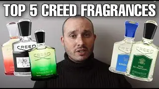 MY TOP 5  FAVOURITE CREED FRAGRANCES (TAG VIDEO)