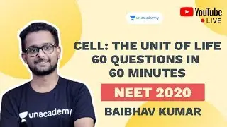 Cell: The Unit of Life - 60 Questions in 60 Minutes | NEET 2020 | Baibhav Kumar | Unacademy Sapiens