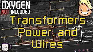 Oxygen Not Included Quick and Dirty Tutorial 6 - Transformers, Power, and Wires