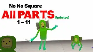No No Square ALL PARTS 11 Parts - this is my no no square Song - no no don't touch me there song