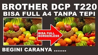 Cara Print Foto Full A4 Tanpa Tepi Di Printer Brother DCP T220 | Cetak Foto A4 Full Borderless