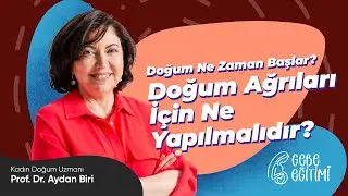 Kadın Doğum Uzmanı Prof. Dr. Aydan Biri | Doğum Ne Zaman Başlar?Doğum Ağrıları İçin Ne Yapılmalıdır?