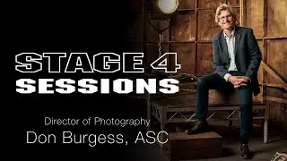 Don Burgess, ASC | Stage 4 Sessions