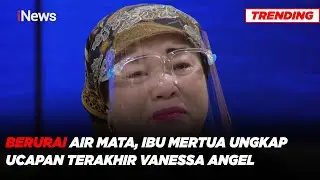 Berurai Air Mata, Ibu Mertua Ungkap Ucapan Terakhir Vanessa Angel Part 02 