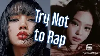 Try not to rap female version