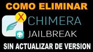 COMO ELIMINAR CHIMERA JAILBREAK & SILEO SIN SUBIR DE VERSIÓN