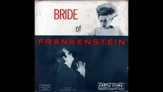 BRIDE OF FRANKENSTEIN - Castle Films Digest