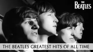 THE BEATLES GREATEST HITS OF ALL TIME