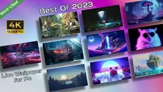 Top 10 4K Live Wallpaper for pc 2023