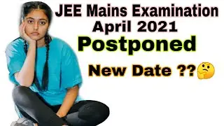 JEE Mains April Attempt 2021 Postponed new date | JEE Mains 2021 Postponed #jeemainsaprilpostponed