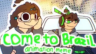 COME TO BRAZIL - ANIMATION MEME [TAWOG]