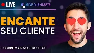 Como Encantar o seu cliente  - LIVE #53 🔴
