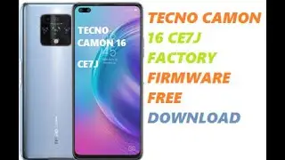 TECNO CAMON 16 CE7J  FACTORY FIRMWARE FREE DOWNLOAD