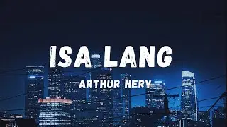 Arthur Nery - Isa Lang (Lyrics) | Lyric Zone