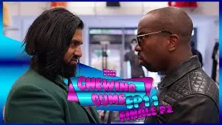 THE CHEWING GUMS- EP 11- THE FINALE