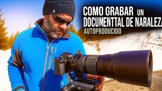 Descubre COMO grabar un DOCUMENTAL DE NATURALEZA Autoproducido: Ventajas👍 e Inconvenientes 👎