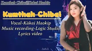 Kumthah chibai🤝 Kakai Haokip||Kuki Latest Song