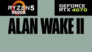 Alan Wake 2 - Ryzen 5600x | RTX 4070 12Gb | 1440p