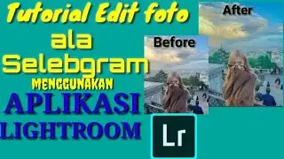 GAMPANG!!!! Tutorial edit foto kekinian ala selebgram - Lightroom CC