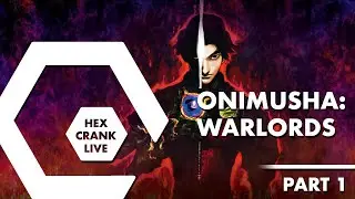 Onimusha: Warlords (Part 1) | Hex Crank Live
