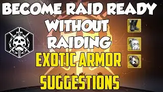 Become Raid Ready WITHOUT Raiding: Exotic Armor Suggestions