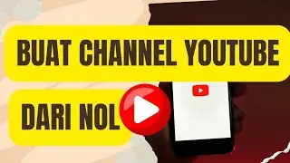 Cara Membuat Channel Youtube Dari Nol