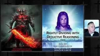 DBS 215 - Rightly Dividing with Deductive Reasoning 4 - Jul 5 2024