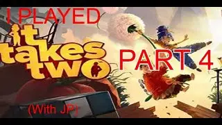My friend and I played It Takes Two (Part 4)