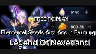 Legend Of Neverland - How To Farm Acorn And Elemental Seeds |  Free To Play Newbie Guide