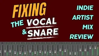 How to Fix Muddy Vocals, Weak Snares and MORE: Indie Artist Mix Review