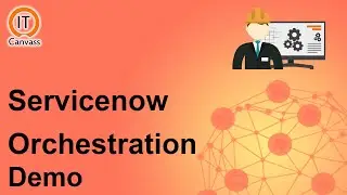 ServiceNow Orchestration Demo | ServiceNow Orchestration Tutorial | ServiceNow Training - IT Canvass