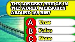 The Longest Bridge In The World Measures Around 165 Kmمدن 1 General Knowledge Questions!
