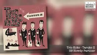 09 Trio Koko - Howdy Partiner - Official Video
